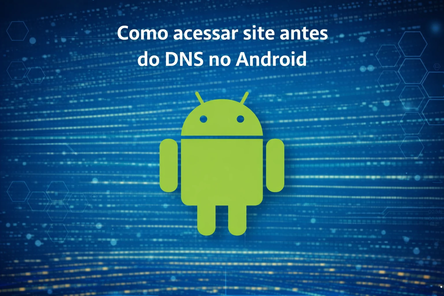 Como acessar site antes do DNS no Android