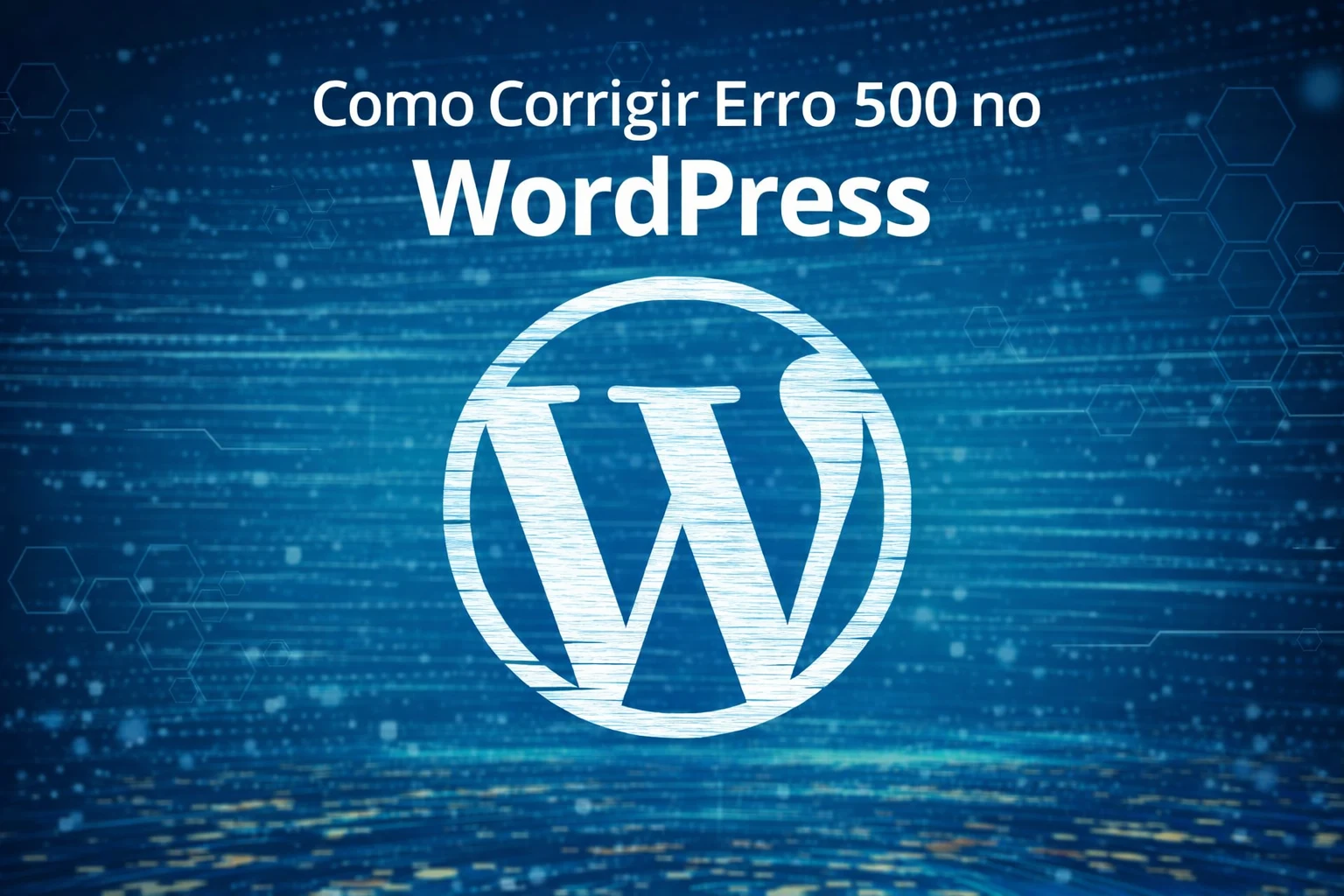 Como corrigir erro 500 no WordPress: