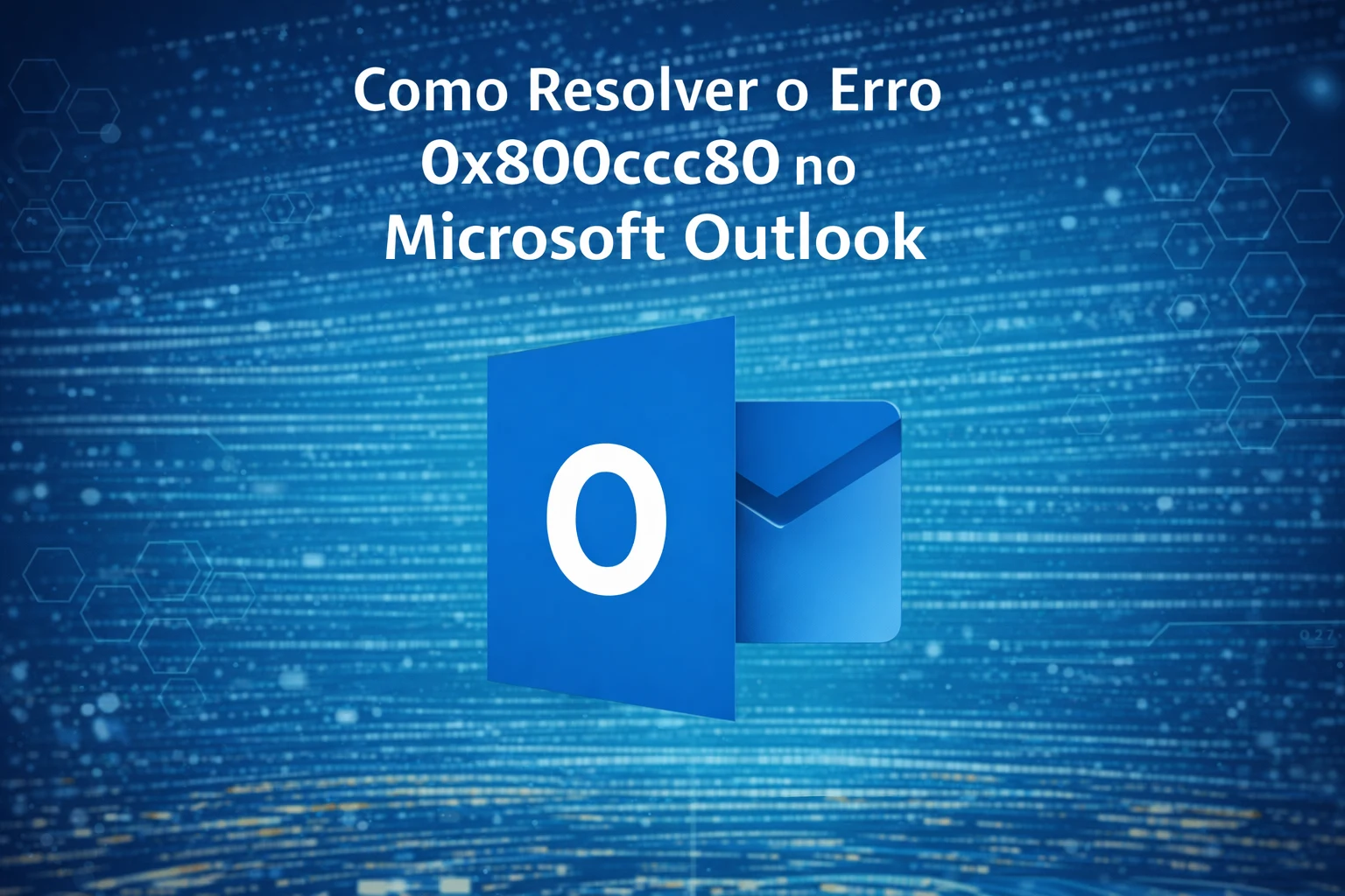 Como Resolver o Erro 0x800ccc80 no Microsoft Outlook