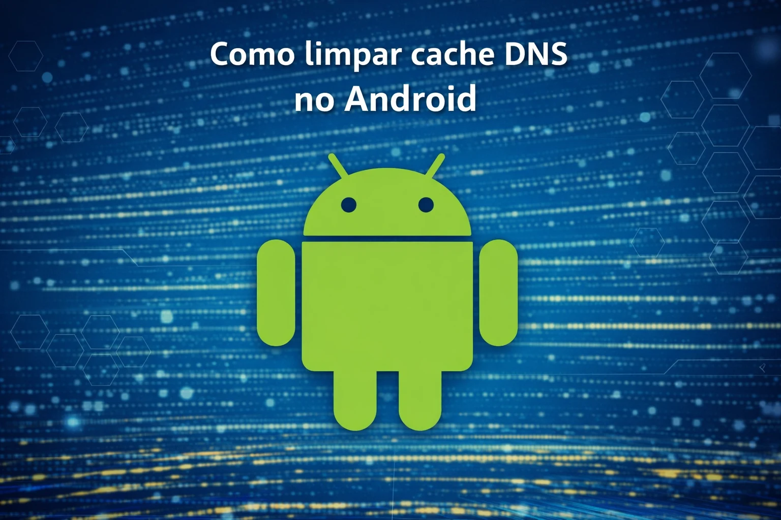 Como limpar cache DNS no Android